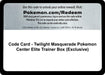 Image for Code Card - Twilight Masquerade Pokemon Center Elite Trainer Box (Exclusive) (SV06: Twilight Masquerade) (TWM) - Pokemon